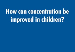 How can concentration be improved in children?