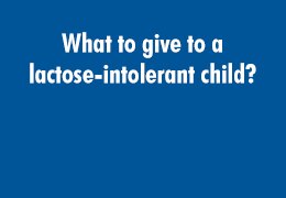 What to give to a lactose-intolerant child?