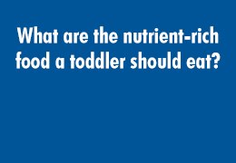 What are the nutrient-rich food a toddler should eat?