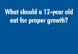 What should a 12-year old eat for proper growth?