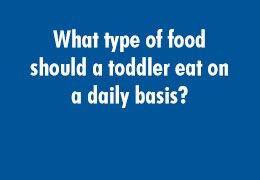 What type of food should a toddler eat on a daily basis?