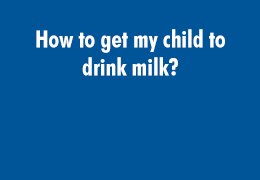 How to get my child to drink milk?