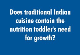 Does traditional Indian cuisine contain the nutrition toddler's need for growth?